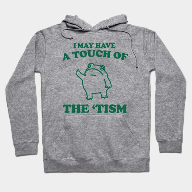 Touch Of The Tism, Frog Meme, Weird T Shirt, Funny T Shirt, Meme T Shirt, Trash Panda Hoodie by Y2KERA